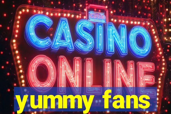 yummy fans